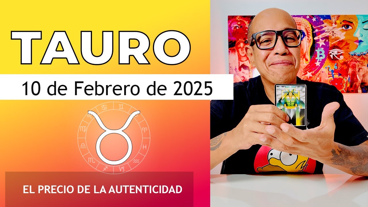 TAURO | Horóscopo de hoy 10 de Febrero 2025 - YouTube