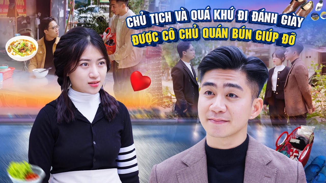 CHỦ TỊCH VÀ QUÁ KHỨ ĐI ĐÁNH GIÀY ĐƯỢC CÔ CHỦ QUÁN BÚN GIÚP ĐỠ | CƠM ÁO GẠO TIỀN TẬP 787