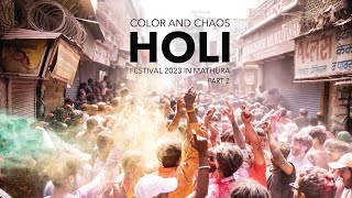 Color and Chaos // Holi Festival 2023 in Mathura, India // Part 2