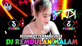 DJ FUNKOT REMBULAN MALAM❗DJ CINTA MEMBAWA DERITA❗DJ PULANGLAH KASIHKU❗DJ BUKAN KU TAK SUDI HARD NEW