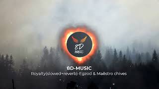 Royalty(Egzod & Maestro chives)|| 8D-Audio || Music || Egzod & Maestro chives