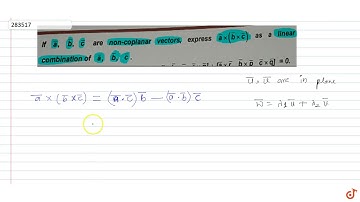 `veca, vecb,vecc` are non-coplanar vectors, express `vecaxx(vecbxxvecc)` as a linear combinati