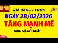 Giá vàng hôm nay 9999 TRƯA ngày 28 tháng 2 năm 2026- GIÁ VÀNG NHẪN 9999- Bảng giá vàng sjc, 24k 18k