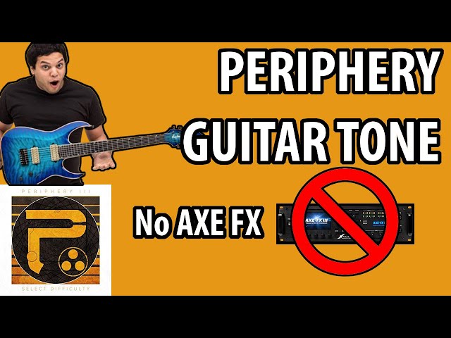 Perfect Periphery Guitar Tone without an AXE FX class=