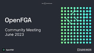 OpenFGA Community Meeting - June 2023