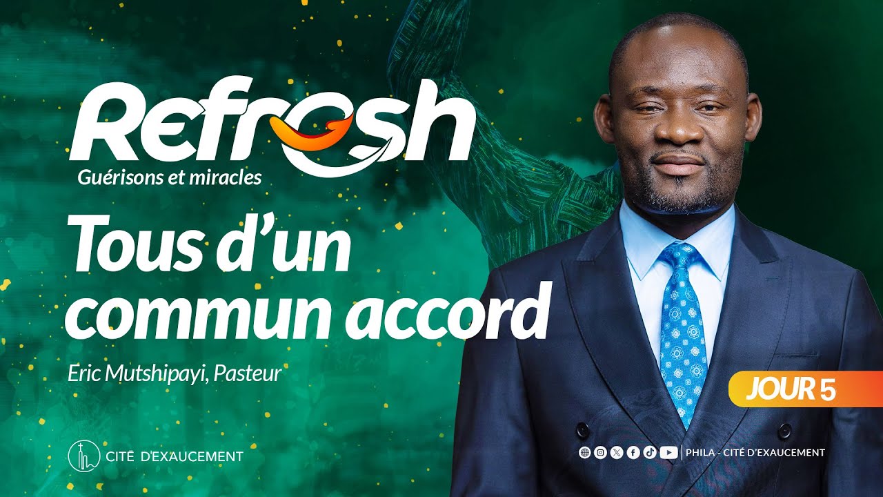 REFRESH - JOUR 5 | TOUS D'UN COMMUN  ACCORD | Phila-Cité d'Exaucement