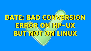 date: bad conversion error on HP-UX but not on Linux (2 Solutions!!)
