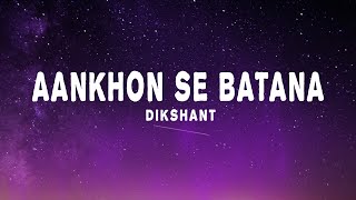 Dikshant - Aankhon Se Batana Lyrics