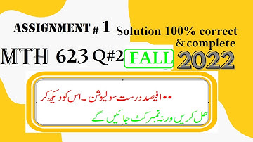 mth 623 assignment 1 solution fall 2022  Question 2.|mth623 assignment 1 question # 2 solution 2022
