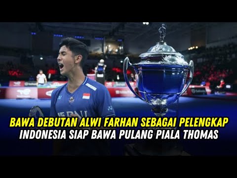 Bawa Debutan Alwi Farhan Sebagai Pelengkap Indonesia Siap Bawa Pulang Piala Thomas