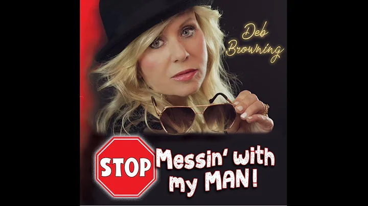 Deb Browning---Stop Messin' With My Man---Official...