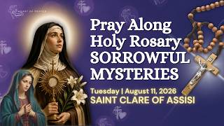 Sorrowful Mysteries Rosary 🙏🏼 Pray Along | Saint Clare of Assisi ✨ Tuesday August 11, 2026