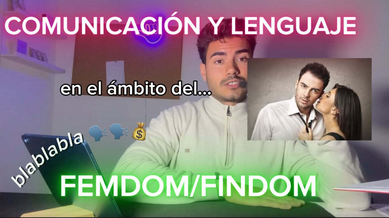 COMUNICACIÓN Y LENGUAJE FEMDOM/ FINDOM// 8 claves para llevar tus relaciones con sumisos al extremo