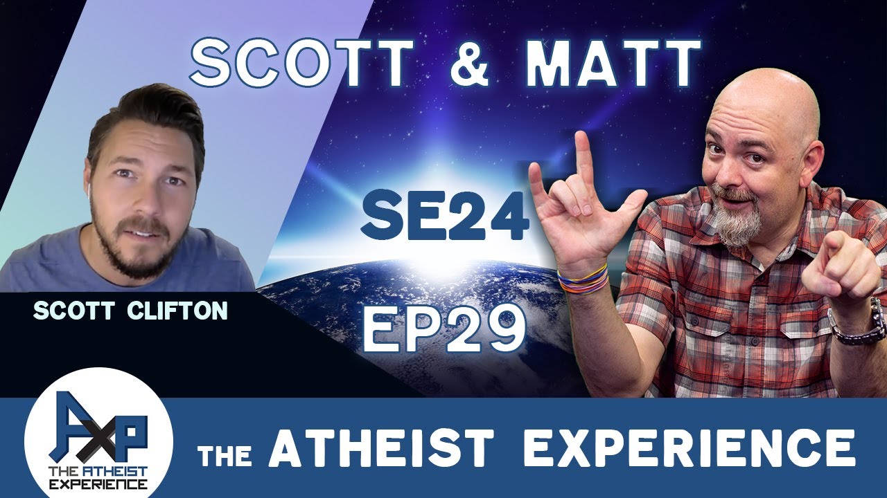 The Atheist Experience 24.29 with Matt Dillahunty & Scott Clifton