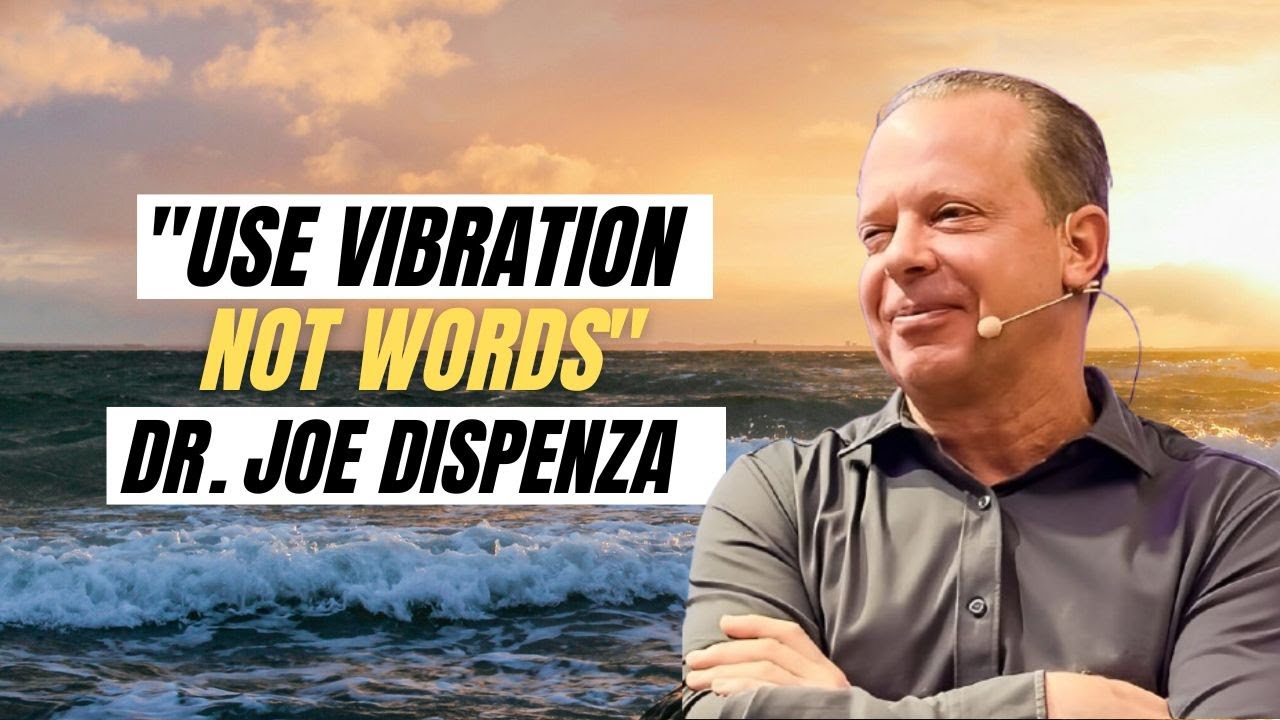 USE VIBRATION, NOT WORDS | Change Your Energy & Rewire Your Reality | Dr. Joe Dispenza Inspired