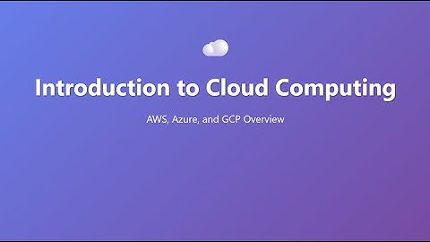 Introduction to Cloud Computing | AWS, Azure, GCP Overview