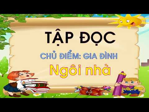 Tiếng Việt Khối 1: Tập đọc - Ngôi nhà