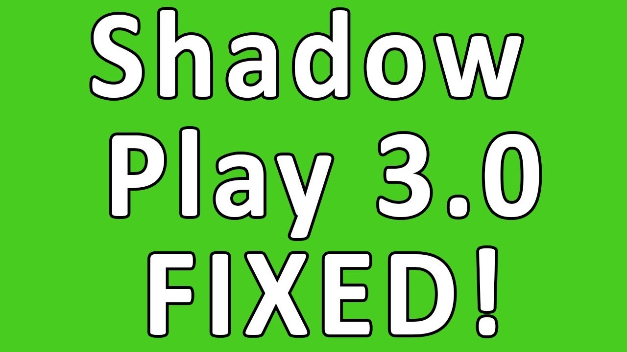 NVidia Shadowplay 3.0 Not Working 2017 Fix Won't Record or Start