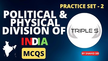 Political and Physical Division of India - Important MCQS - Practice Set 2 by Shahid Sir