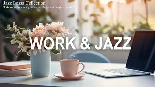 WORK &amp; STUDY JAZZ - Positive Morning Jazz Relaxing Music for Good Mood, Concentration