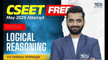 FREE CSEET Logical Reasoning (Lec5) | May 25 Attempt | CS Vaibhav Chitlangia