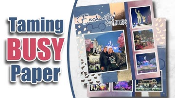 Scrapbooking Tips: How to Use Busy Patterned Paper | Disney Castle Layout
