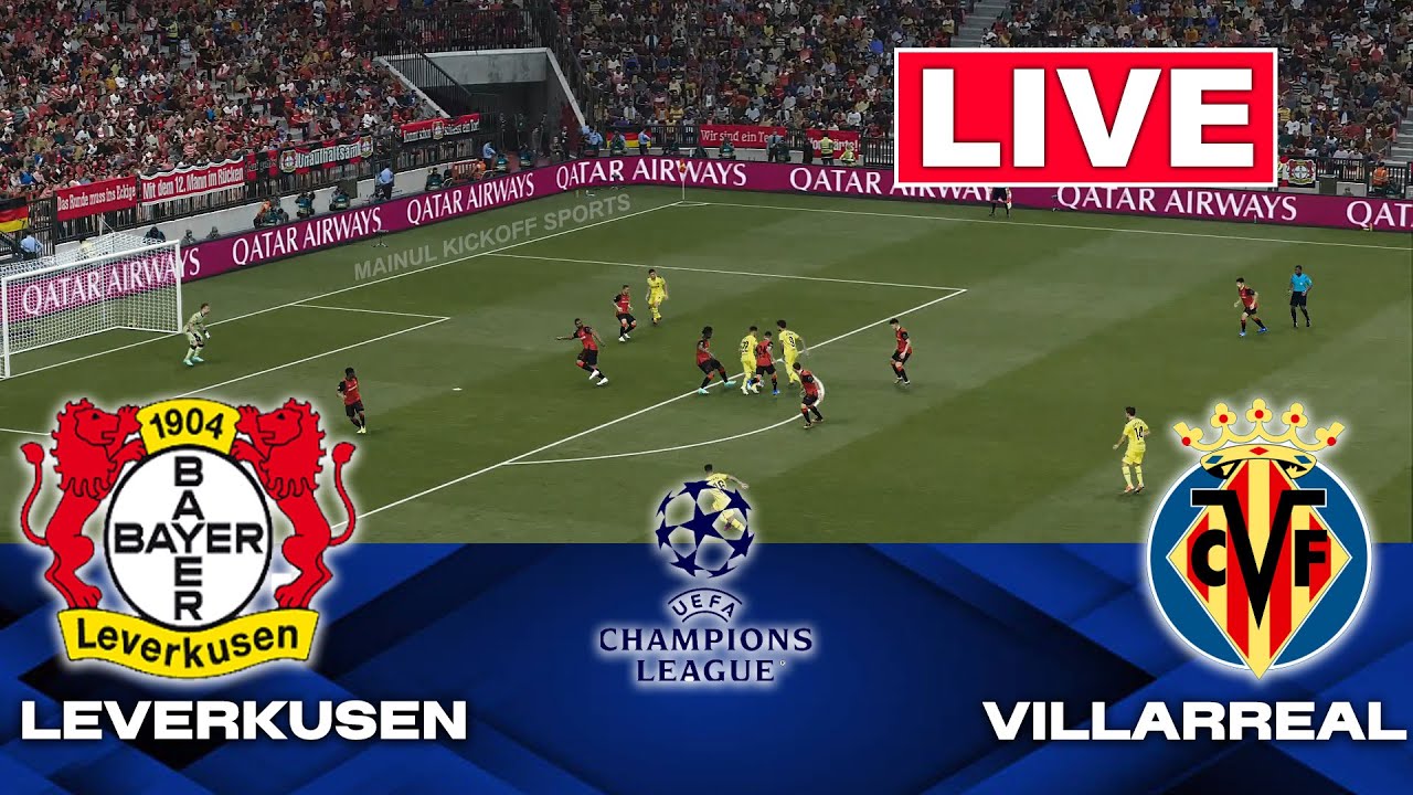 🔴LIVE : Bayer Leverkusen vs Villarreal | UEFA Champions League 2026 | Full Match Streaming