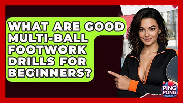 What Are Good Multi-ball Footwork Drills For Beginners? - Ping Pong Prodigy