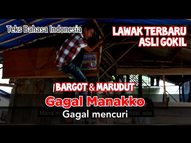 LAWAK, GAGAL MANAKKO Bargot & Marudut, teks Indenesia class=