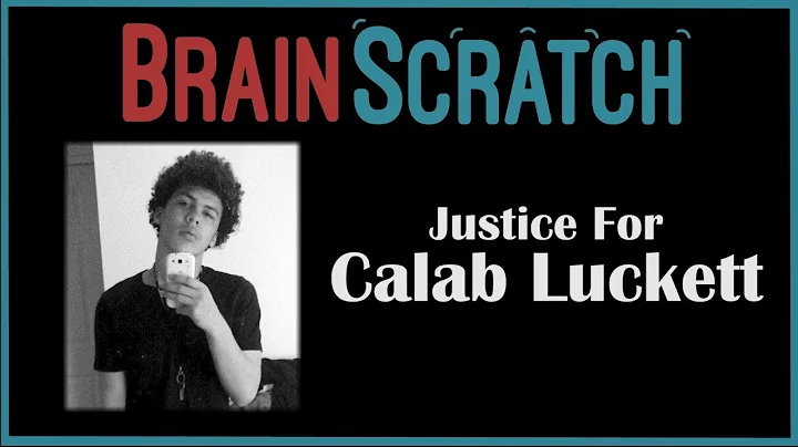 BrainScratch: Justice for Calab Luckett