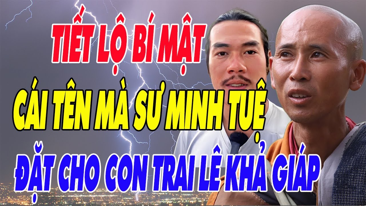 Tiết Lộ Bí Mật: Tên Con Trai Lê Khả Giáp Được Sư MINH TUỆ Đặt Cho - YouTube