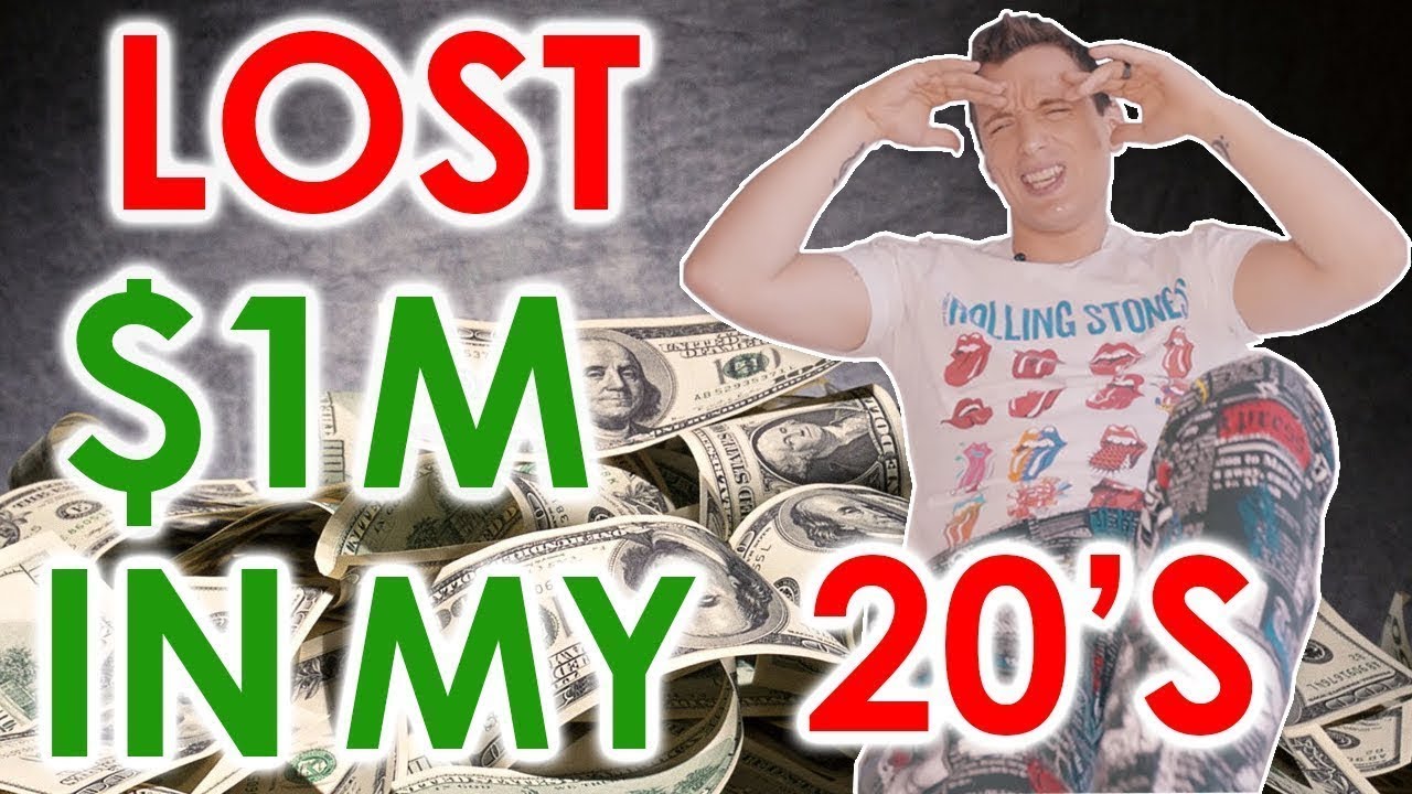 I LOST $1,000,000 in my 20's!