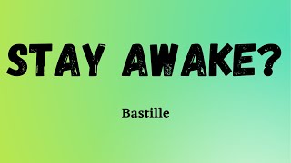 Bastille - Stay Awake? (Lyric Video)