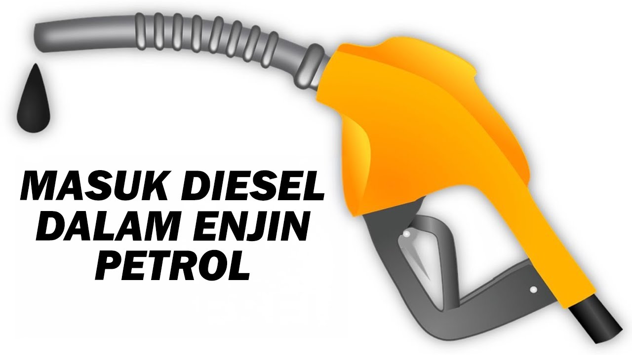 Apa Jadi Kalau Termasuk Diesel Dalam Enjin Petrol?