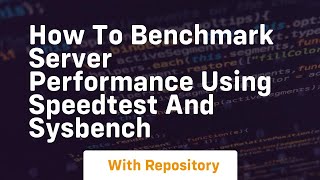 how to benchmark server performance using speedtest and sysbench