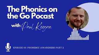 @PhonicsOnTheGo Podcast Episode 03 - Phonemic Awareness, pt 2