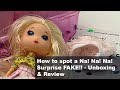 How to spot a NA! NA! NA! Surprise FAKE! Unboxing and Review