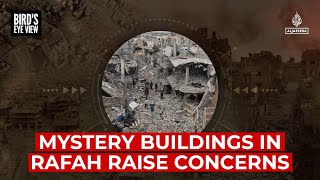 Mystery buildings in Rafah raise concerns | Bird's Eye View