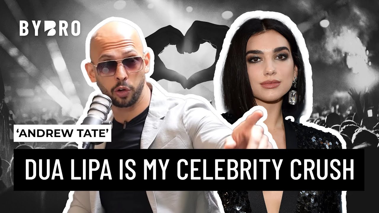 Andrew Tate Dua Lipa is My Celebrity Crush streambybro YouTube