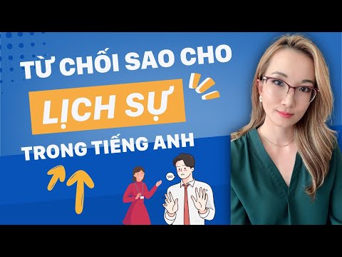 Video CÁCH TỪ CHỐI KHÔNG GÂY MẤT LÒNG || TIẾNG ANH GIAO TIẾP - YouTube