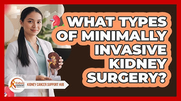 What Types Of Minimally Invasive Kidney Surgery?