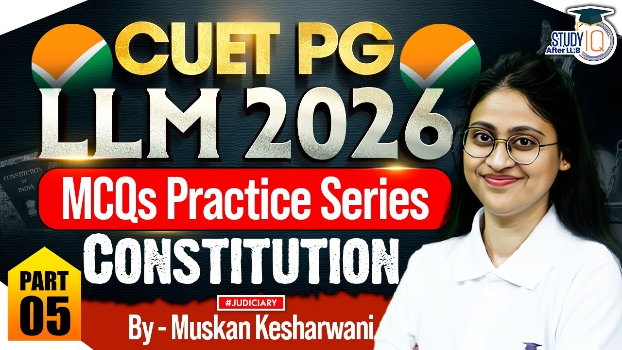 CUET PG LLM 2026: Constitution MCQs Practice Part 5 | Top 50 Questions | By - Muskan Kesharwani