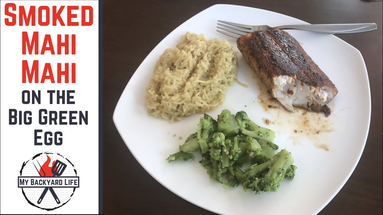 Smoked Mahi Mahi Recipe on the Big Green Egg YouTube