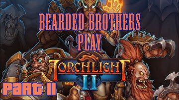 Bearded Brothers Play: Torchlight 2 | Part 11 | Some Infinity War Discussion
