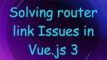 Solving router link Issues in Vue.js 3