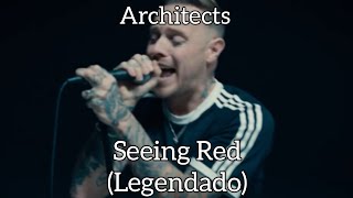 Architects - Seeing Red (Legendado Pt-BR)