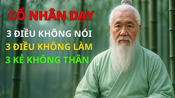 Cổ Nhân Dạy Người Sống Khôn Ngoan phải biết 3 KHÔNG này, vậy đó là gì?