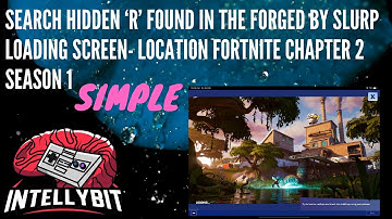 Search Hidden ‘R’ found in the Forged by Slurp Loading Screen- Location Fortnite Chapter 2 Season 1
