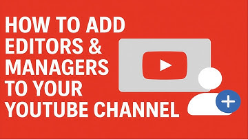 How to Add a Manager to Your YouTube Channel Step-by-Step