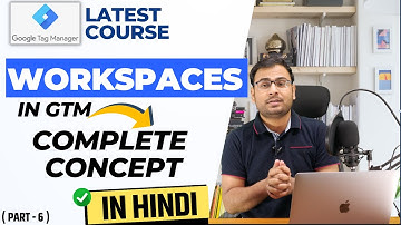 What are Workspaces in GTM | GTM Workspaces | GTM Course | #6